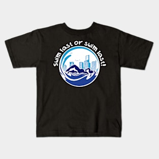 Swim fast or swim last Kids T-Shirt